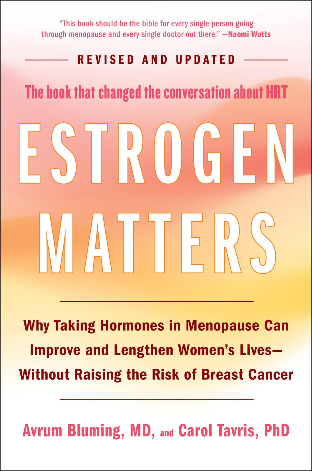 Estrogen Matters: Why Taking Hormones in Menopause Can Improve Women's Well-Being and Lengthen Their Lives -- Without Raising the Risk of Breast Cancer (2024 Revised and Updated Edition)